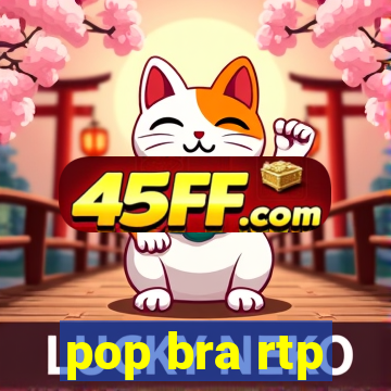 pop bra rtp